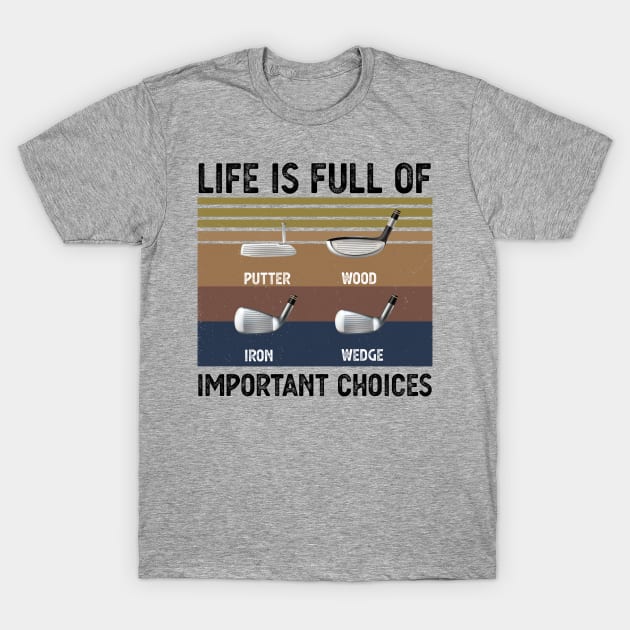 Life Is Full Of Important Choices life is full of important choices funny T-Shirt by Gaming champion